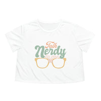 Talk Nerdy To Me I Womens Crop Tee