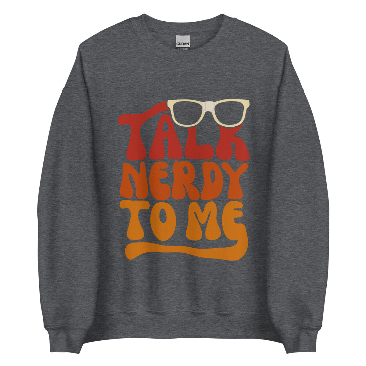 Talk Nerdy To Me lI Sweatshirt