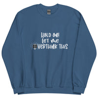 Let Me Overthink This Sweatshirt