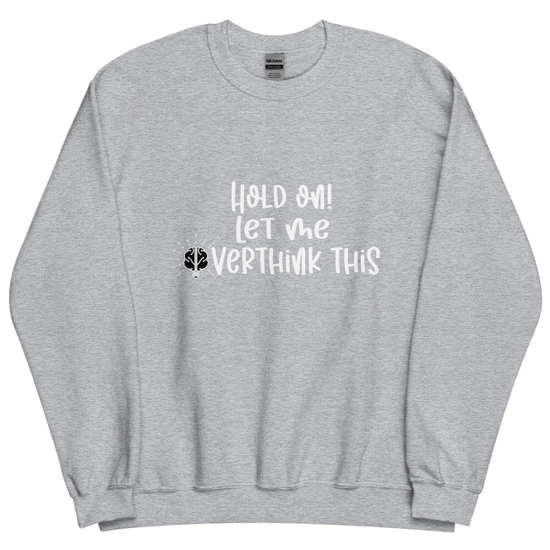 Let Me Overthink This Sweatshirt