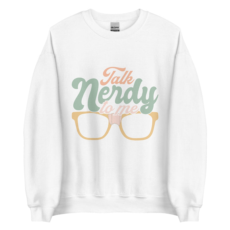 Talk Nerdy To Me l Sweatshirt