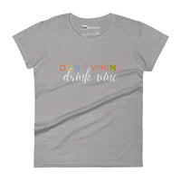 Don't Whine, Drink Wine Womens Tee